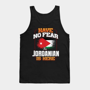 Jordanian Flag  Have No Fear The Jordanian Is Here - Gift for Jordanian From Jordan Tank Top